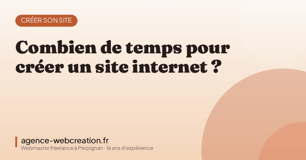 Combien de temps pour créer un site internet ? — Agence Web Création, webmaster freelance à Perpignan