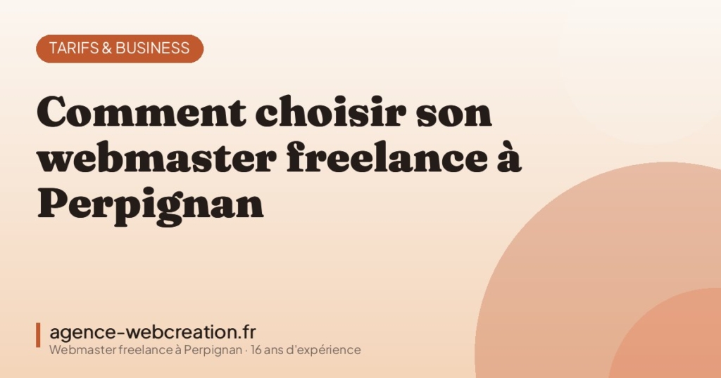Comment choisir son webmaster freelance à Perpignan — Agence Web Création, webmaster freelance à Perpignan