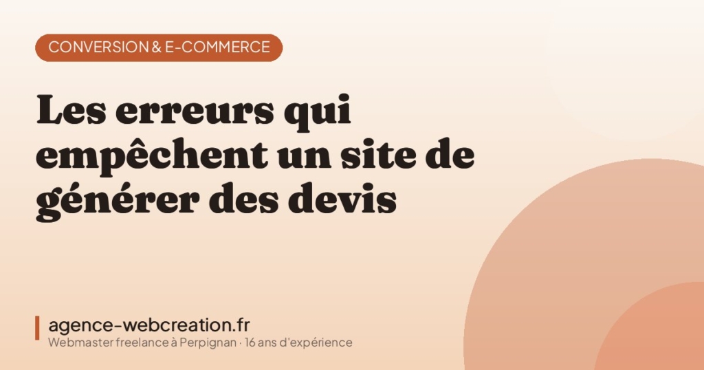 Les erreurs qui empêchent un site de générer des devis — Agence Web Création, webmaster freelance à Perpignan
