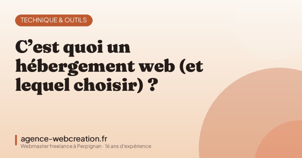 C’est quoi un hébergement web (et lequel choisir) ? — Agence Web Création, webmaster freelance à Perpignan