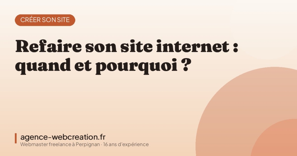 Refaire son site internet : quand et pourquoi ? — Agence Web Création, webmaster freelance à Perpignan