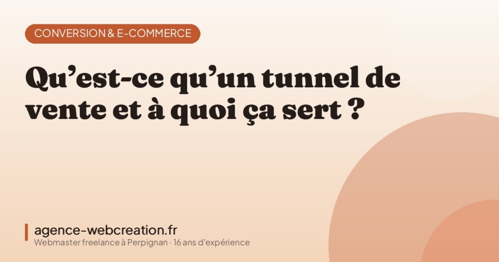 Qu’est-ce qu’un tunnel de vente et à quoi ça sert ? — Agence Web Création, webmaster freelance à Perpignan
